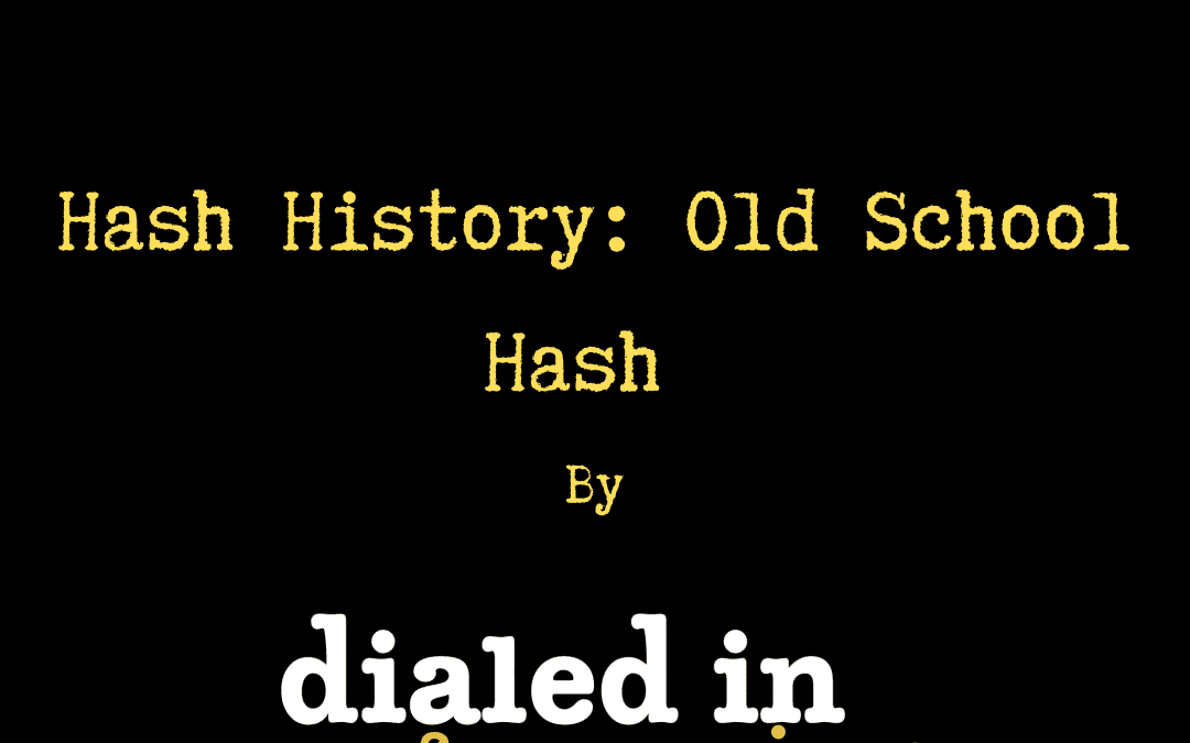 Hash History: Old School Hash